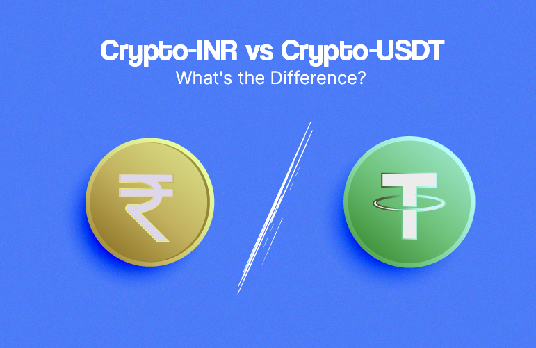 Crypto-INR vs Crypto-USDT, What’s the Difference?