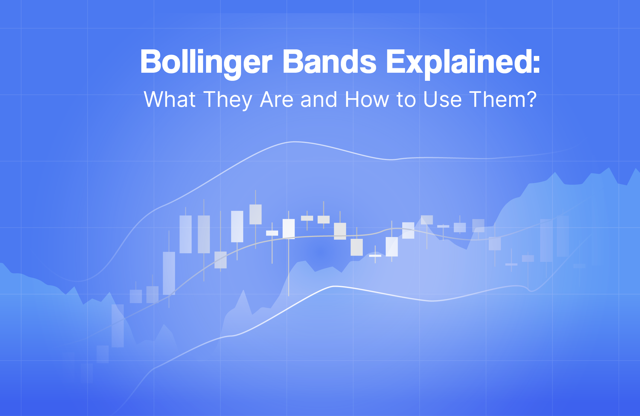 Bollinger Bands Explained: What They Are and How to Use Them?