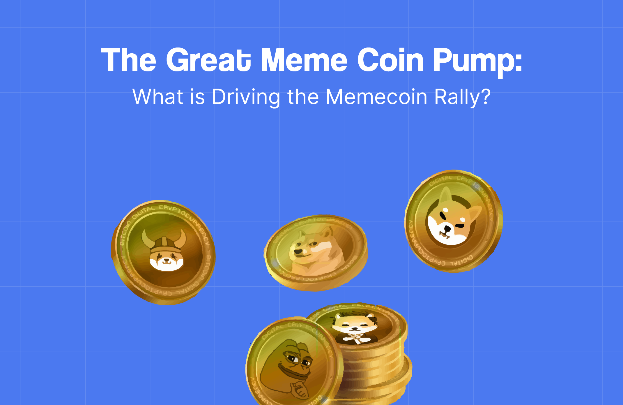 The Great Meme Coin Pump: What is Driving the Memecoin Rally?