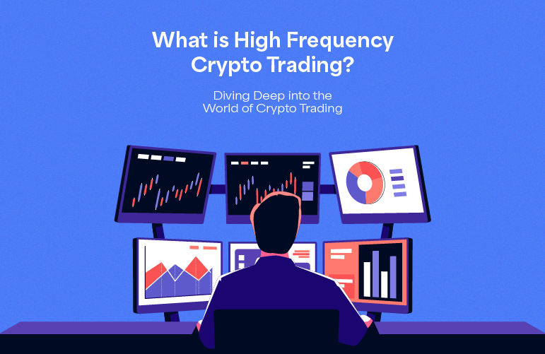 What is High Frequency Crypto Trading? Crypto Trading 101