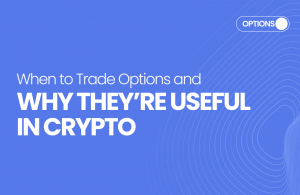When to Trade Options in Crypto