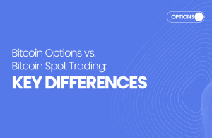 Bitcoin Options vs. Bitcoin Spot Trading: Key Differences