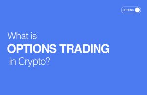 What is Options Trading in Crypto?