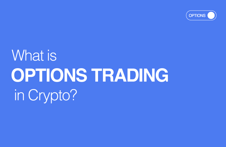 What is Options Trading in Crypto?