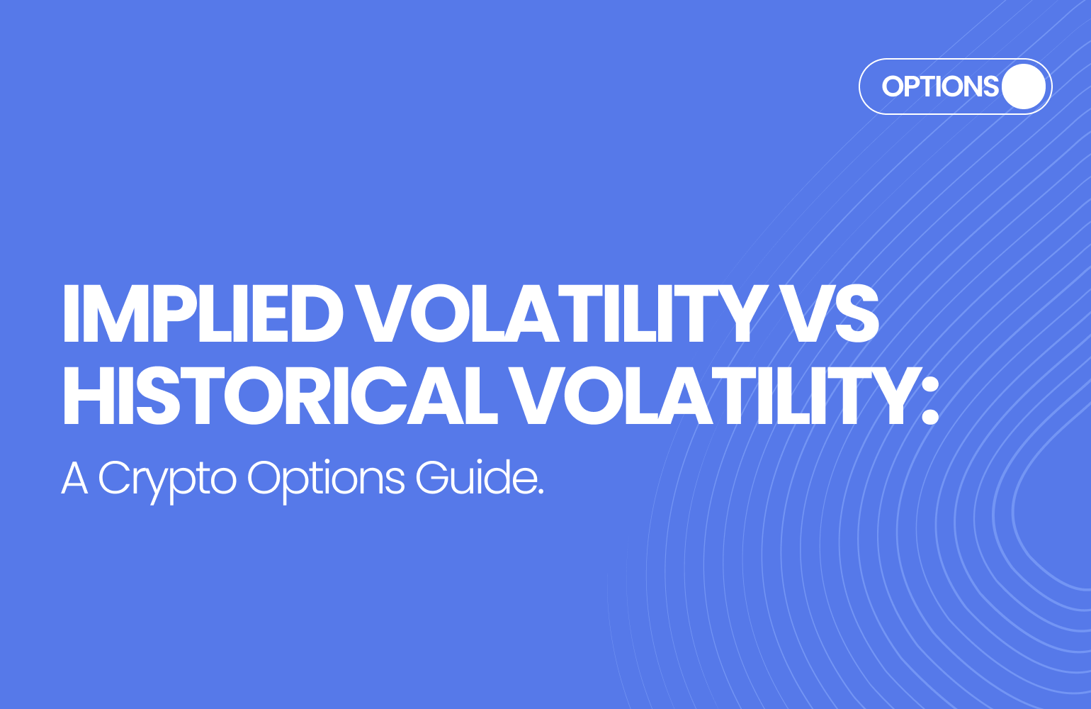 Implied Volatility vs Historical Volatility in Crypto Options