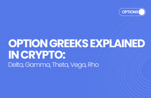 Option Greeks Explained in Crypto