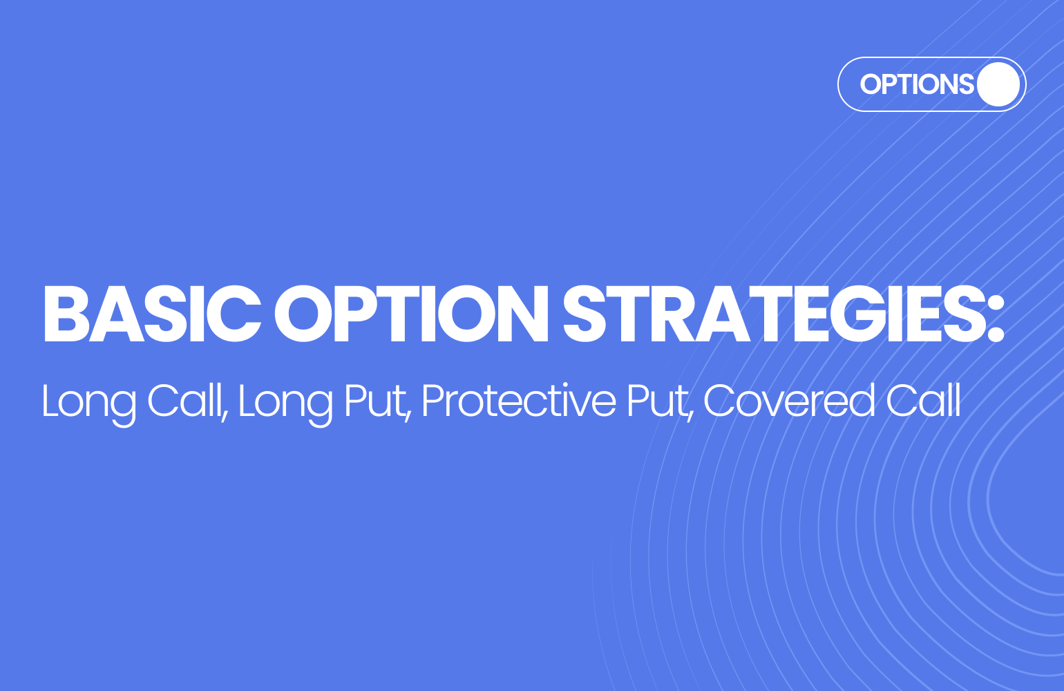 Basic Crypto Options Trading Strategies: Long Call, Long Put, Protective Put, Covered Call