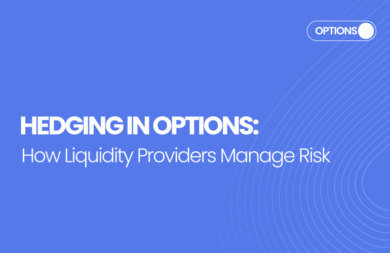 Hedging in Options: How Liquidity Providers Manage Risk
