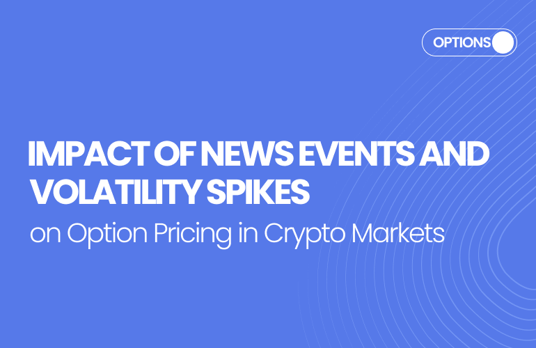 Option Volatility and Pricing: Impact of News Events and Volatility Spikes in Crypto Markets