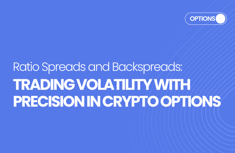 Ratio Spreads and Backspreads: Trading Volatility with Precision in Crypto Options
