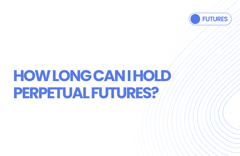 How Long Can I Hold Perpetual Futures