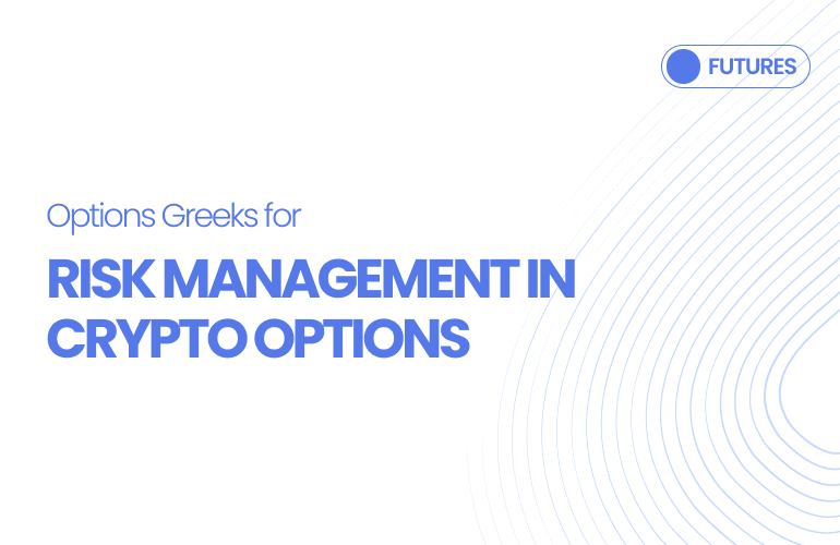 Options Greeks for Risk Management in Crypto Options