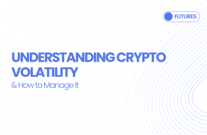 Understanding Crypto Volatility & How to Manage It