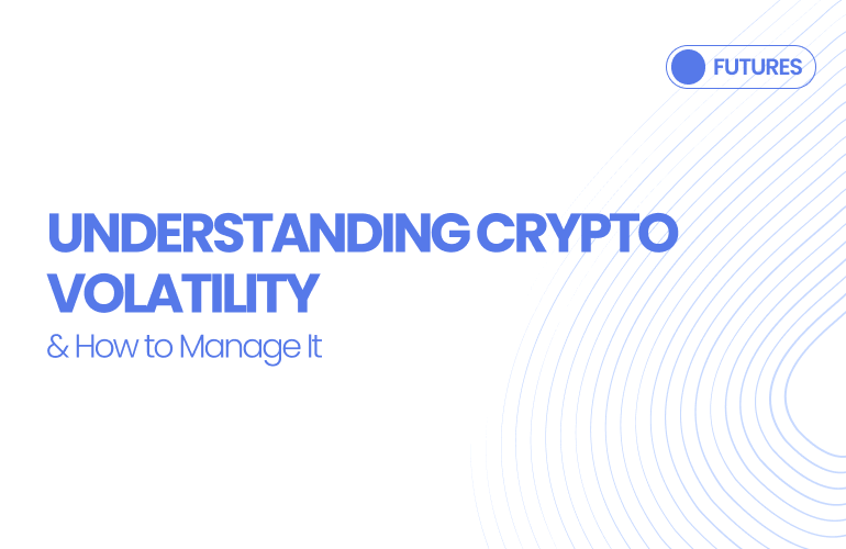 Understanding Crypto Volatility & How to Manage It