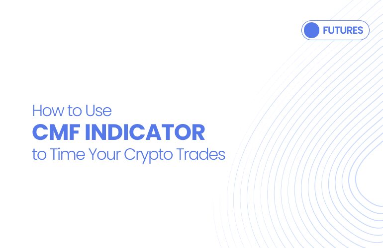 How to Use CMF Indicator to Time Your Crypto Trades?