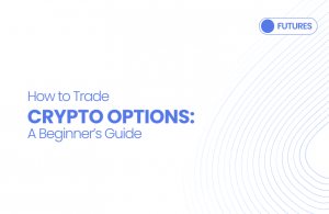 How to Trade Crypto Options: A Beginner’s Guide
