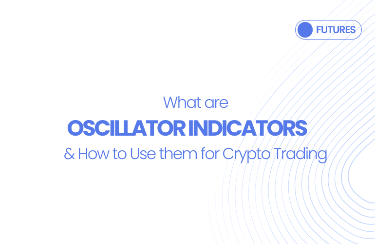 What are Oscillator Indicators in Crypto Trading?