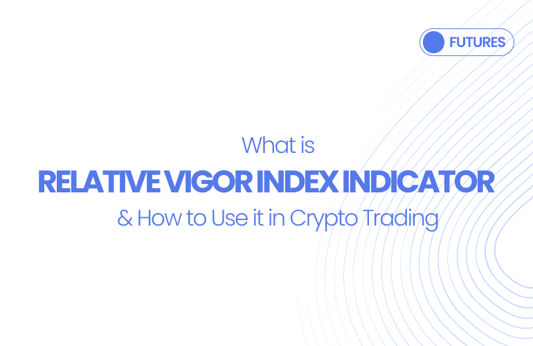 What is Relative Vigor Index Indicator & How to Use it in Crypto Trading