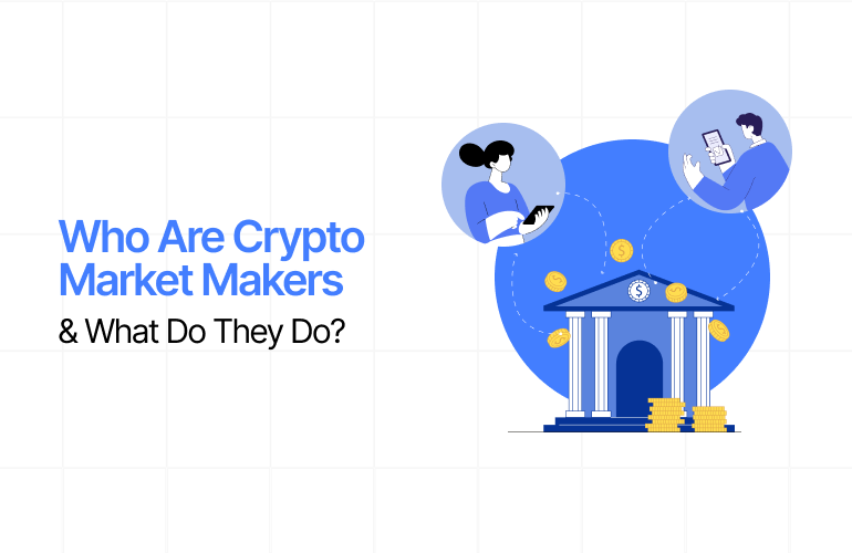 Who Are Crypto Market Makers & What Do They Do?