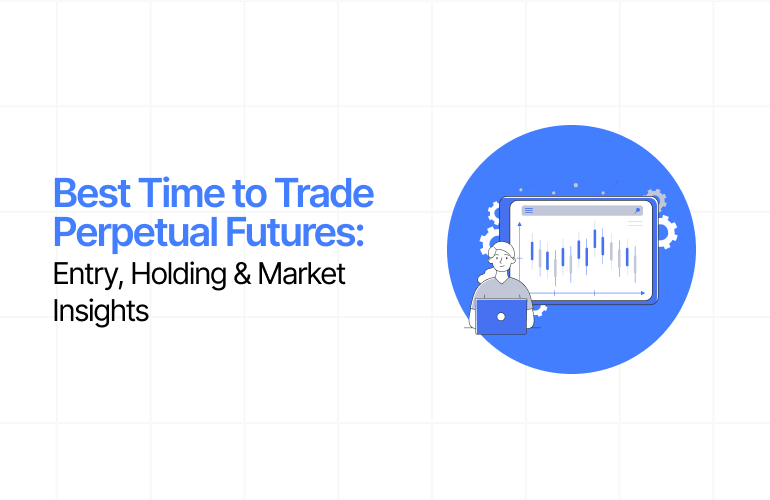 Best Time to Trade Perpetual Futures: Entry, Holding & Market Insights