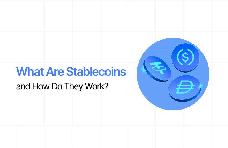 What Are Stablecoins and How Do They Work in Crypto?